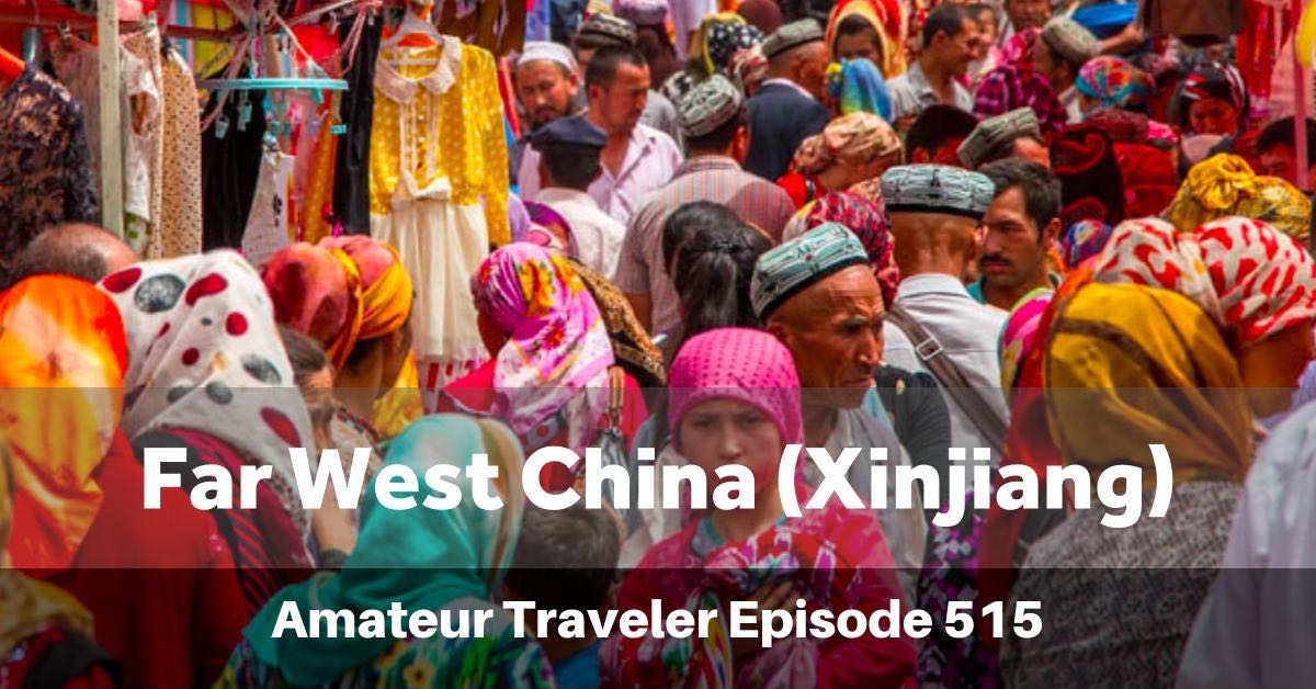 Travel to Far West China (Xinjiang) - What to Do, See and Eat in this Ancient Crossroads of Many Cultures