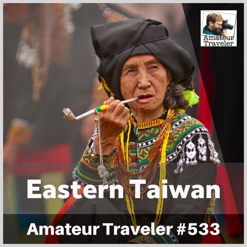 Travel to Eastern Taiwan – Episode 533