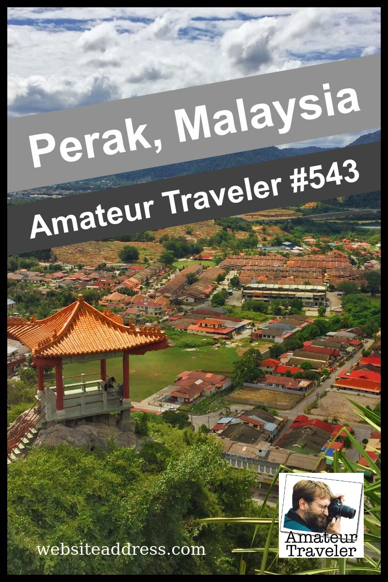 Travel to Perak, Malaysia (Podcast)