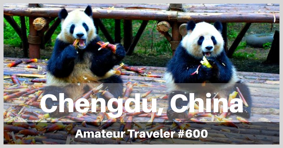 VIsiting Pandas in Chengdu, China - Travel to the capital of Sichuan (Szechuan) (Podcast)
