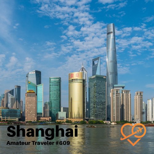 Travel to Shanghai – Episode 609