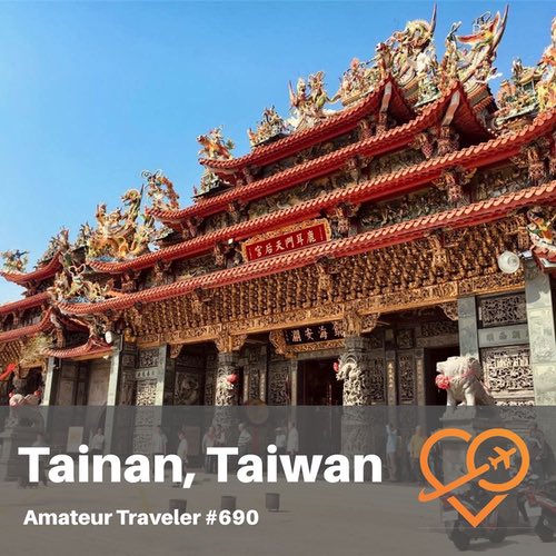 Travel to Tainan, Taiwan – Episode 690