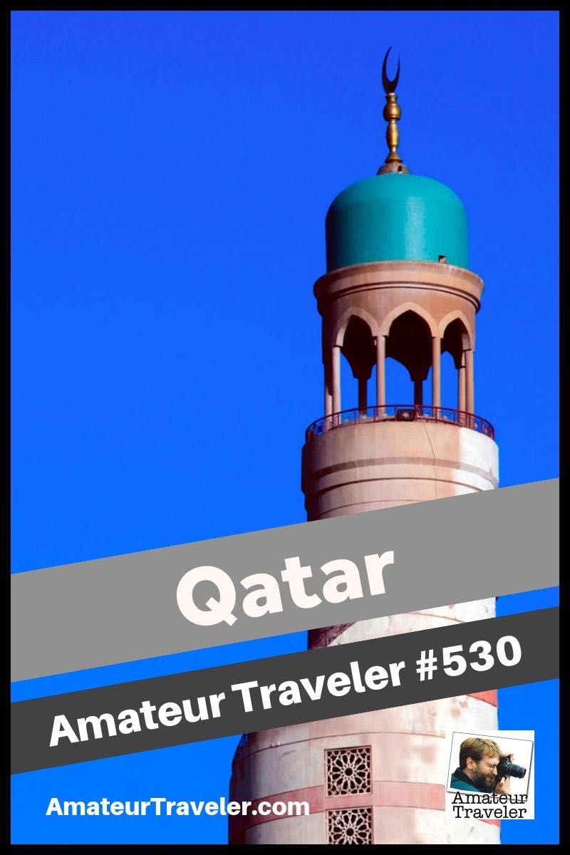 Travel to Qatar - Amateur Traveler Episode 530