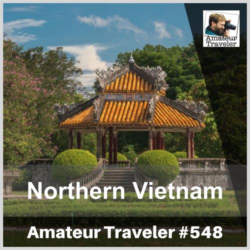 Travel to Northern Vietnam – Episode 548